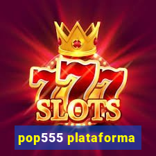 pop555 plataforma